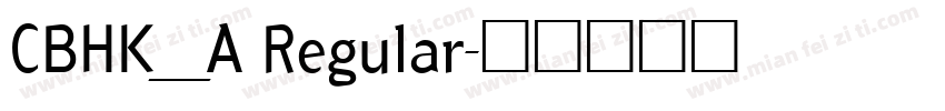 CBHK_A Regular字体转换